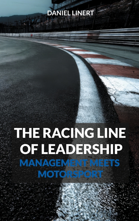 The Racing Line of Leadership - Daniel Linert