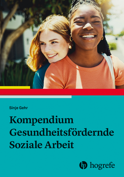 Kompendium Gesundheitsf&ouml;rdernde Soziale Arbeit - Sinje Gehr