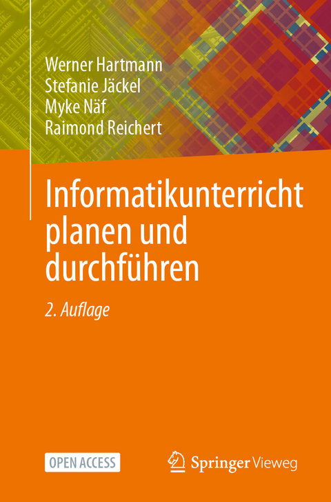 Informatikunterricht planen und durchf&uuml;hren - Werner Hartmann, Stefanie J&auml;ckel, Myke N&auml;f, Raimond Reichert