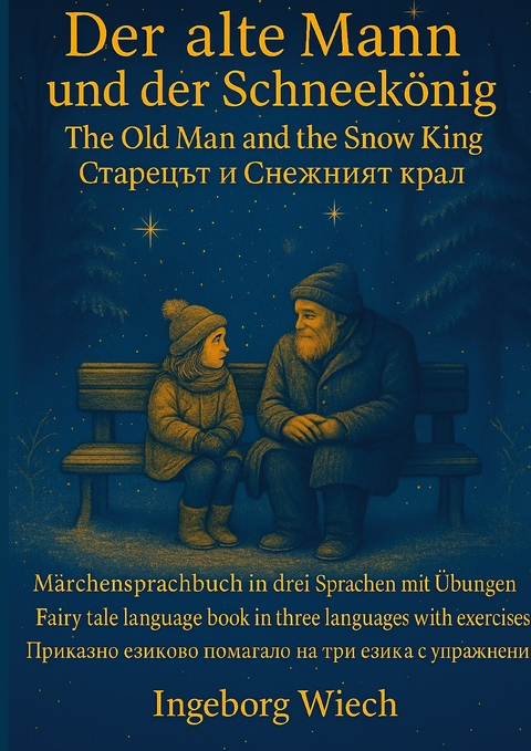 Der alte Mann und der Schneek&ouml;nig M&auml;rchensprachbuch - Ingeborg Wiech