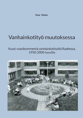 Vanhainkotity&ouml; muutoksessa - Eeva Tokola