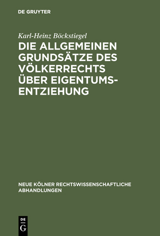 Die allgemeinen Grundsätze des Völkerrechts über Eigentumsentziehung