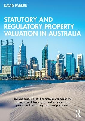 Statutory and Regulatory Property Valuation in Australia - David Parker