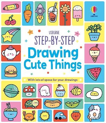 Step-by-Step Drawing Cute Things - Kate Nolan