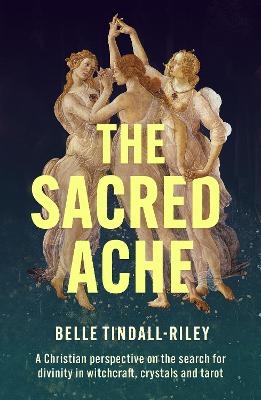The Sacred Ache - Belle Tindall-Riley