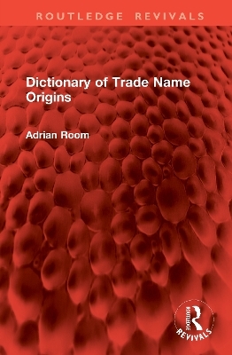 Dictionary of Trade Name Origins - Adrian Room