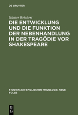 Die Entwicklung und die Funktion der Nebenhandlung in der Trag&ouml;die vor Shakespeare - G&uuml;nter Reichert
