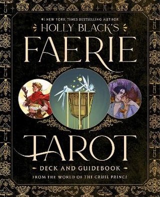 Holly Black's Faerie Tarot Deck and Guidebook