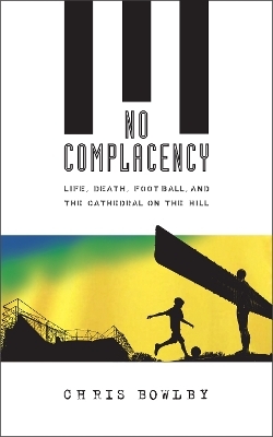No Complacency - Chris Bowlby