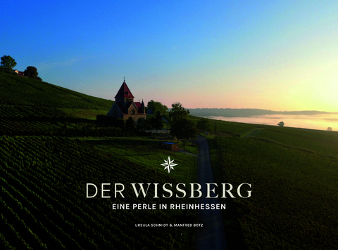 DER WISSBERG - Eine Perle in Rheinhessen - Schmidt Ursula