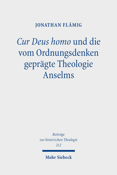 Cur Deus Homo und die vom Ordnungsdenken gepr&auml;gte Theologie Anselms - Jonathan Fl&auml;mig