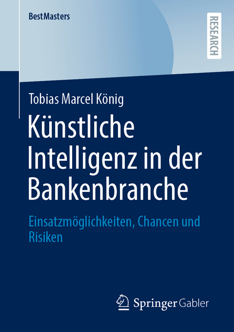K&uuml;nstliche Intelligenz in der Bankenbranche - Tobias Marcel K&ouml;nig