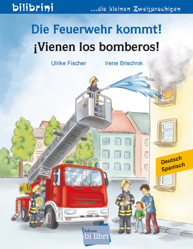 Die Feuerwehr kommt! (Deutsch-Spanisch) - Ulrike Fischer