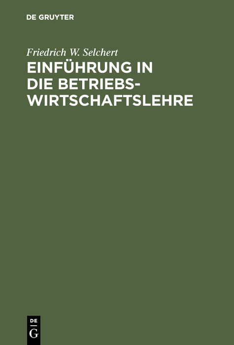 Einf&uuml;hrung in die Betriebswirtschaftslehre - Friedrich W. Selchert