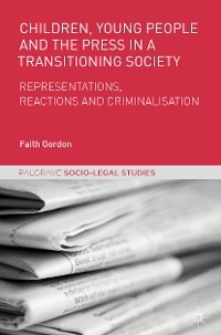 Children, Young People and the Press in a Transitioning Society -  Faith Gordon