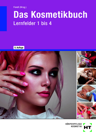 Das Kosmetikbuch Lernfelder 1 bis 4