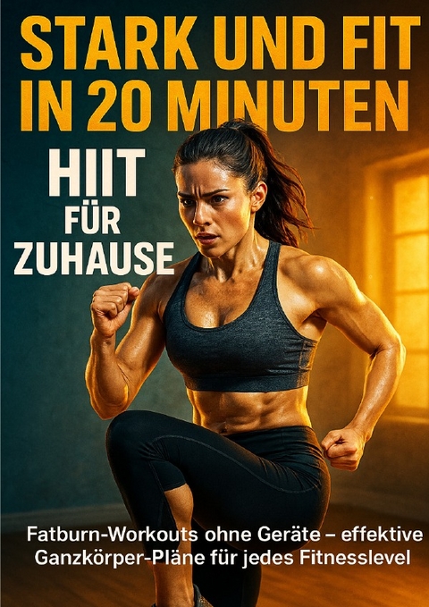 Stark und fit in 20 Minuten: HIIT f&uuml;r Zuhause - Kathrin Arnold
