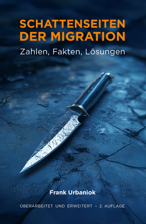 Schattenseiten der Migration: Zahlen, Fakten, L&ouml;sungen - Frank Urbaniok