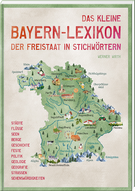 Das kleine Bayern-Lexikon - der Freistaat in Stichw&ouml;rtern - Werner Wirth