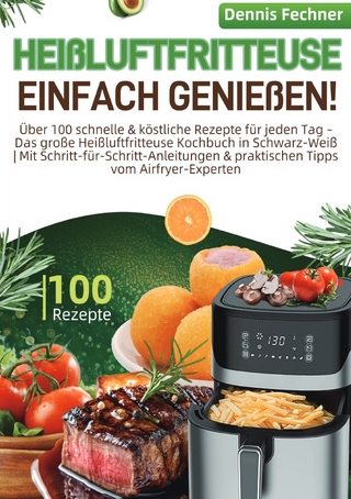 Heißluftfritteuse einfach genießen!