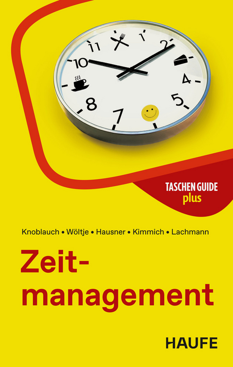Zeitmanagement - J&ouml;rg Knoblauch, Holger W&ouml;ltje, Marcus B. Hausner, Martin Kimmich, Siegfried Lachmann