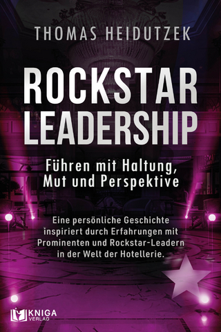 Rockstar Leadership – Führen mit Haltung, Mut und Perspektive
