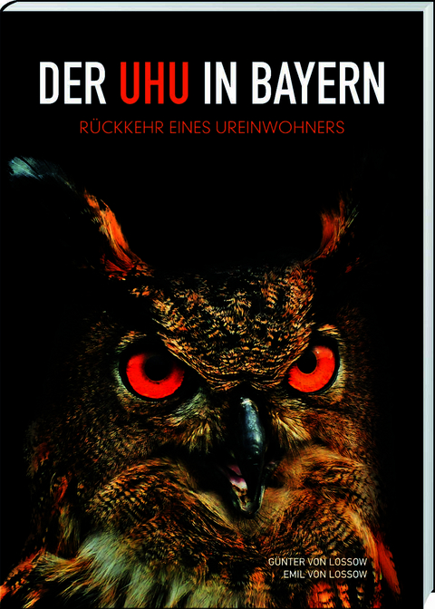 Der Uhu in Bayern - G&uuml;nter von Lossow, Emil von Lossow