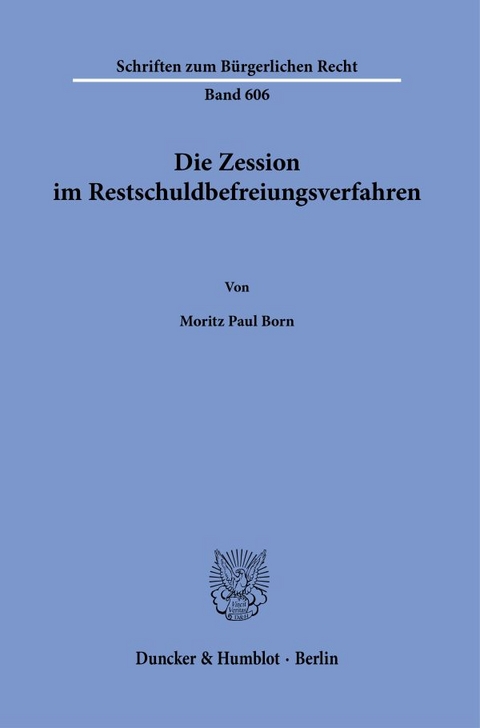 Die Zession im Restschuldbefreiungsverfahren - Moritz Paul Born