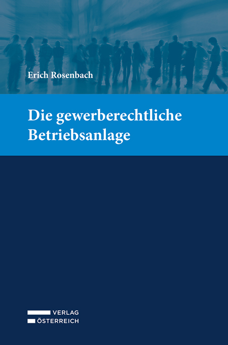 Die gewerberechtliche Betriebsanlage - Erich Rosenbach