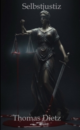 Selbstjustiz - Thomas Dietz