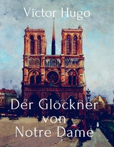 Der Gl&ouml;ckner von Notre Dame - Victor Hugo