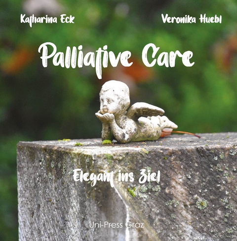 Palliative Care Bd. 2 - Katharina Eck, Veronika Huebl