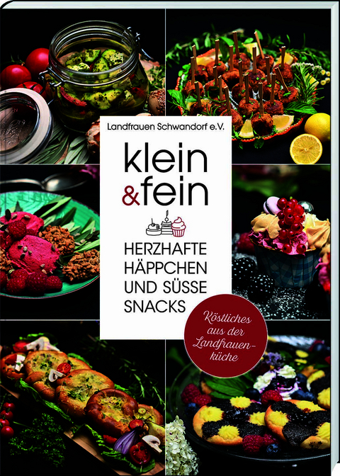 klein & fein. Herzhafte H&auml;ppchen und s&uuml;&szlig;e Snacks &ndash; K&ouml;stliches aus der Landfrauenk&uuml;che