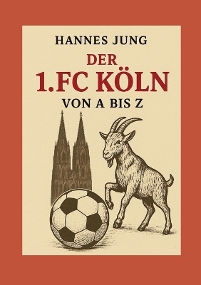 Der 1. FC Köln von A bis Z