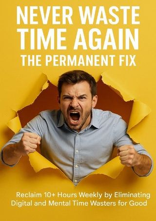 Never Waste Time Again: The Permanent Fix