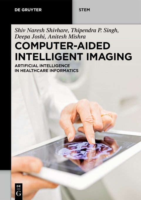 Computer-Aided Intelligent Imaging - Shiv Naresh Shivhare, Thipendra P. Singh, Joshi Deepa, Anitesh Mishra
