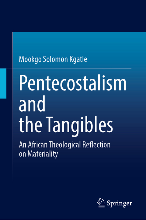 Pentecostalism and the Tangibles - Mookgo Solomon Kgatle