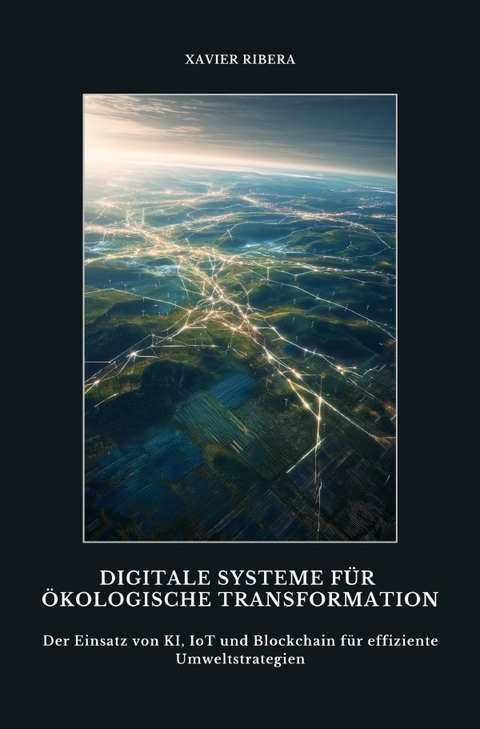 Digitale Systeme f&uuml;r &ouml;kologische Transformation - Xavier Ribera