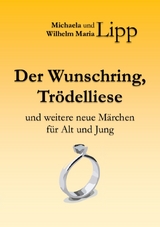 Der Wunschring, Tr&ouml;delliese - Michaela Lipp, Wilhelm Maria Lipp