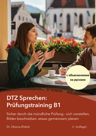 DTZ Sprechen: Prüfungstraining B1 mit Kommentaren auf Russisch
