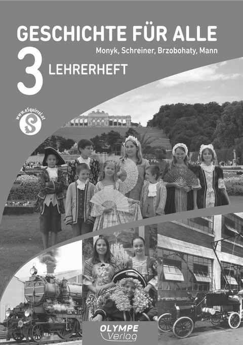 Geschichte f&uuml;r alle 3 Lehrerheft - Elisabeth Monyk, Eva Schreiner, Johannes Brzobohaty, Elisabeth Mann