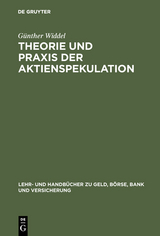 Theorie und Praxis der Aktienspekulation - G&uuml;nther Widdel