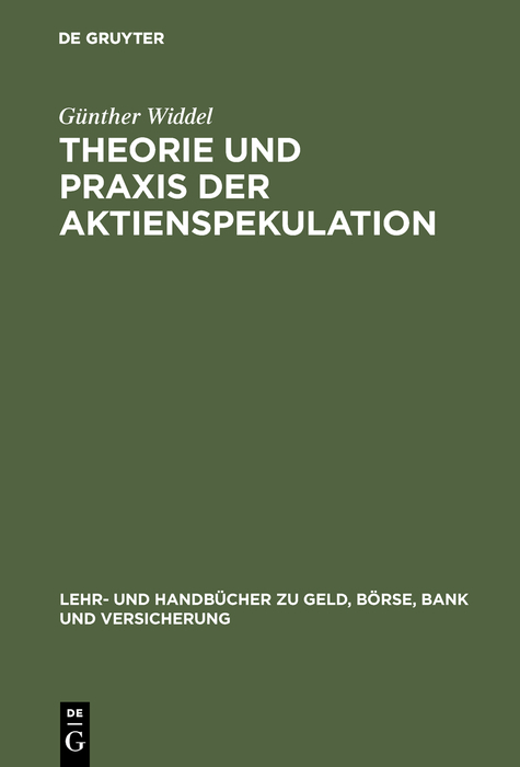 Theorie und Praxis der Aktienspekulation - G&uuml;nther Widdel