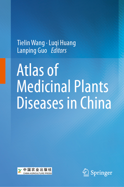 Atlas of Chinese Medicinal Plant Diseases - Tielin Wang, Luqi Huang, Lanping Guo