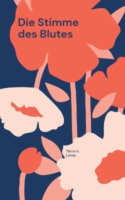 Die Stimme des Blutes - Timm H Lohse