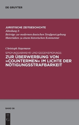Spionageabwehr und Gegenspionage: Zur &Uuml;berwerbung von &raquo;Countermen&laquo; im Lichte der N&ouml;tigungsstrafbarkeit - Christoph Hagemann