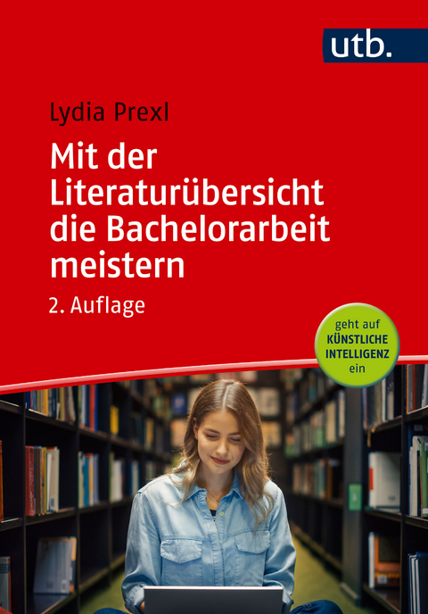 Mit der Literatur&uuml;bersicht die Bachelorarbeit meistern - Lydia Prexl