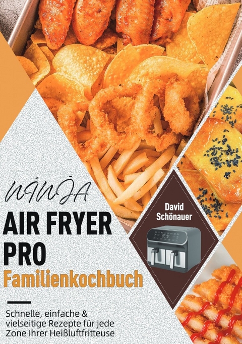 NINJA AIR FRYER PRO Familienkochbuch - David Sch&ouml;nauer