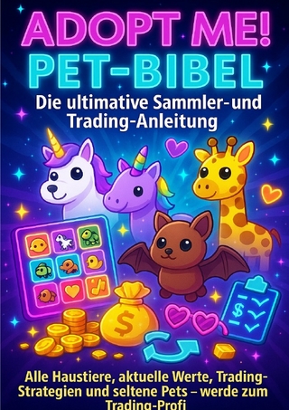 Adopt Me! Pet-Bibel: Die ultimative Sammler- und Trading-Anleitung