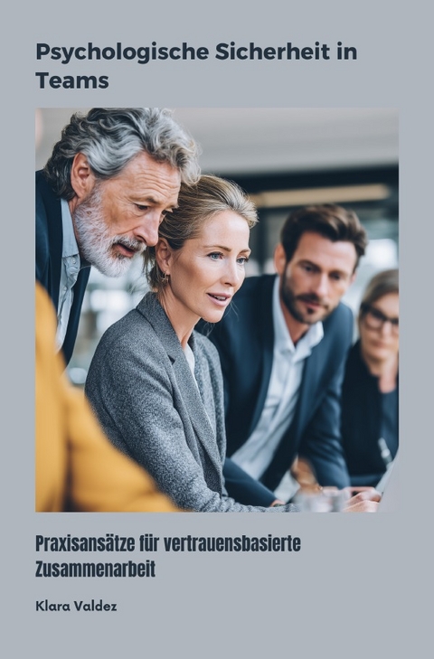 Psychologische Sicherheit in Teams - Klara Valdez